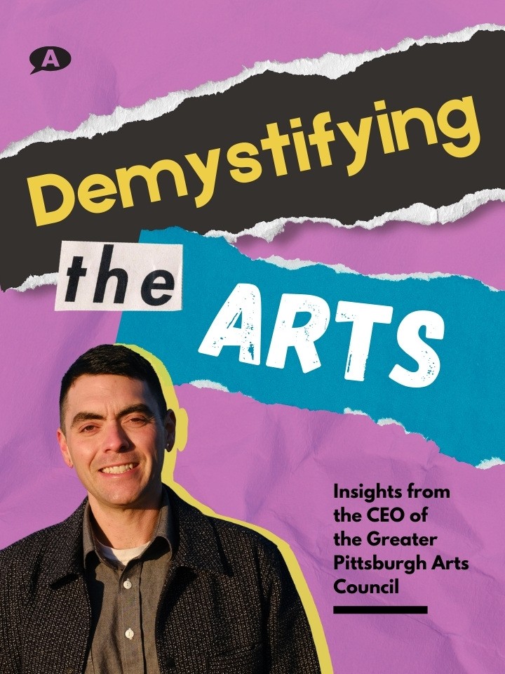 A cut-out photo of a smiling white man with short brown hair is placed on top of a purple background and text placed on cut-out pieces of paper reading, Demystifying the Arts: Insights from the CEO of the Greater Pittsburgh Arts Council.