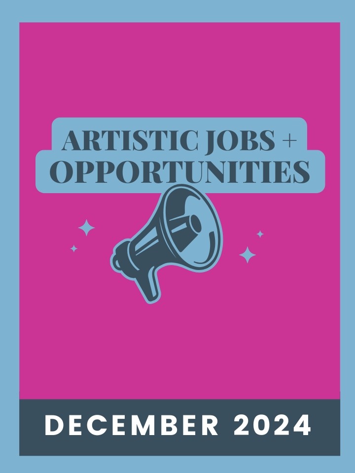 Artistic Jobs & Opportunities December 2024