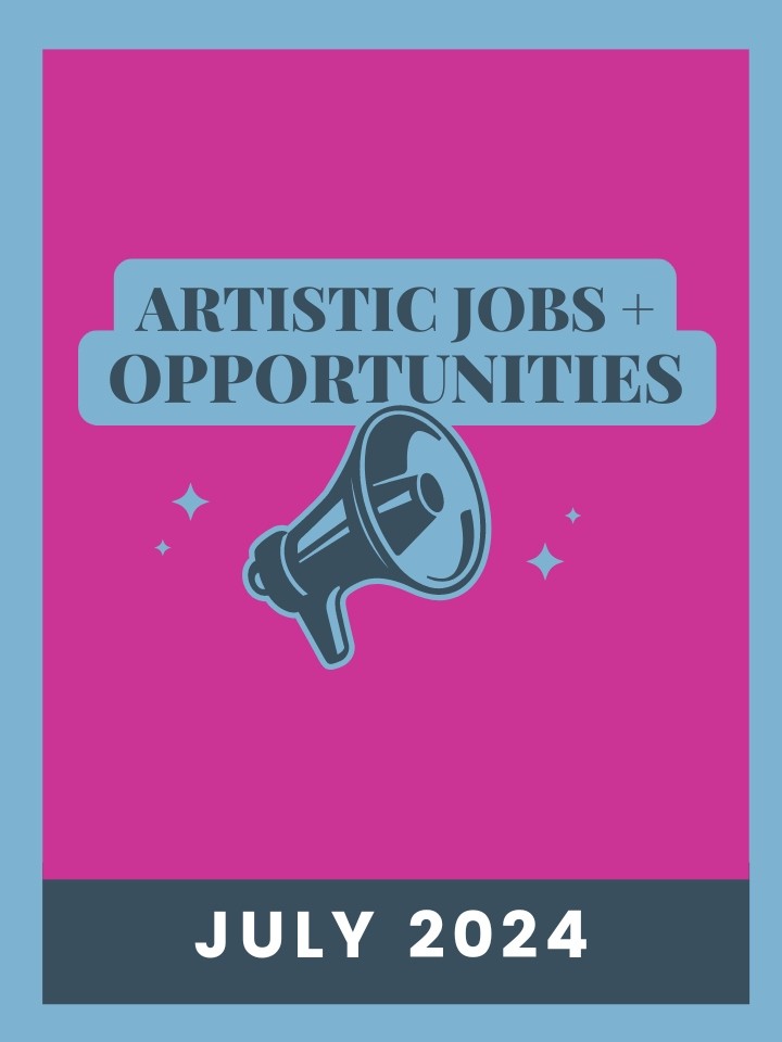 Artistic Jobs & Opportunities July 2024