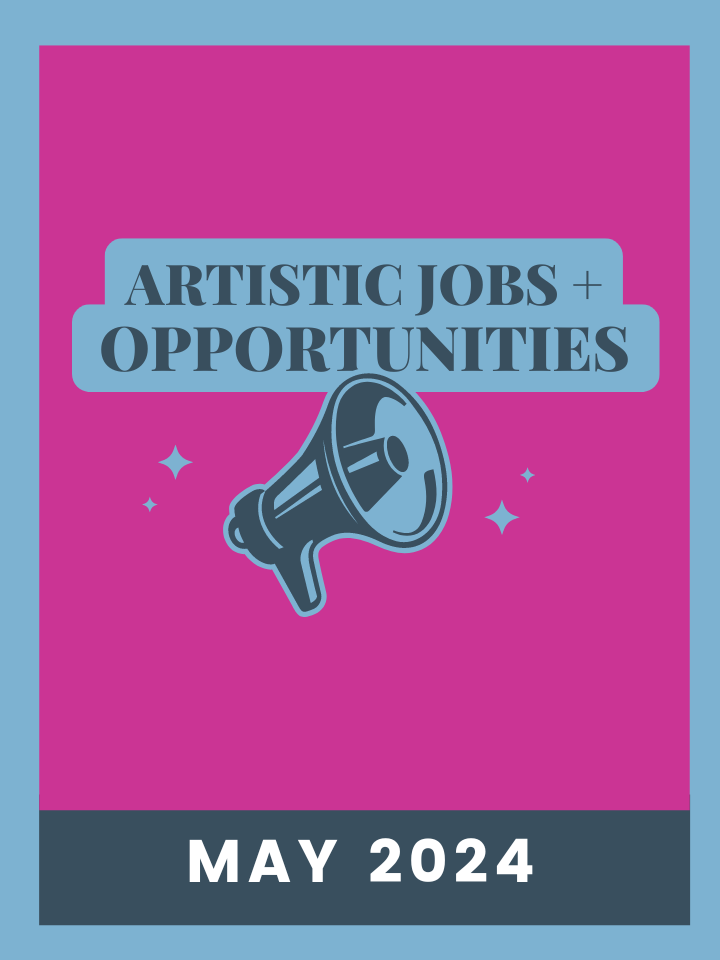 Artistic Jobs & Opportunities - May 2024