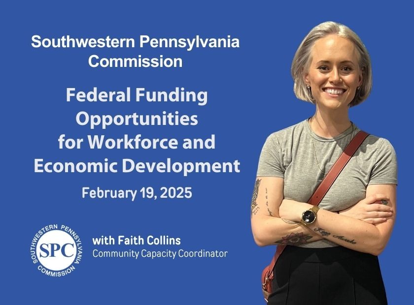 A smiling white woman with short blonde hair next to the text: Southwestern Pennsylvania Commission. Federal Funding Opportunities for Workhorse and Economic Development