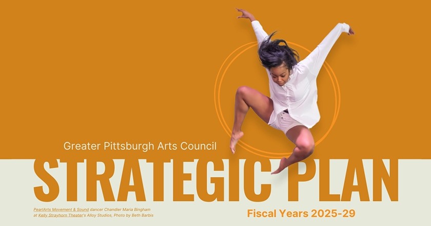 Greater Pittsburgh Arts Council Strategic Plan Fiscal Years 2025-29